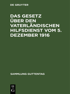cover image of Das Gesetz über den vaterländischen Hilfsdienst vom 5. Dezember 1916